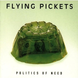 Flying Pickets ‎– Politics Of Need